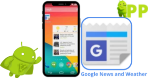 تحميل اخبار جوجل 2025 Google News and Weather APK لنظام أندرويد 1